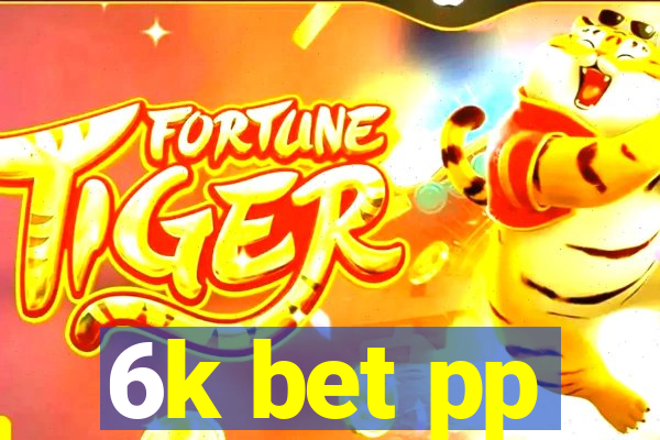 6k bet pp